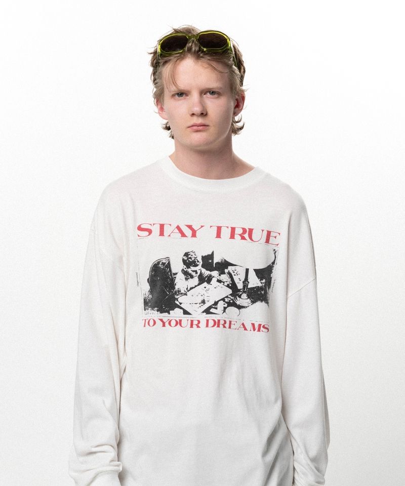  "STAY TRUE TO YOUR DREAM"L/S T-shirt